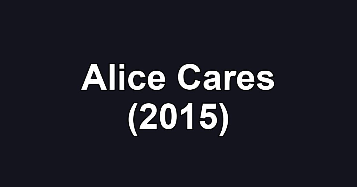 Alice Cares (2015)