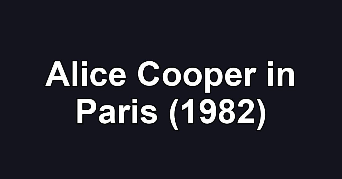Alice Cooper in Paris (1982)