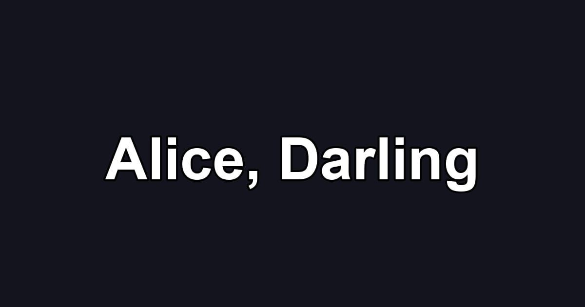 Alice, Darling