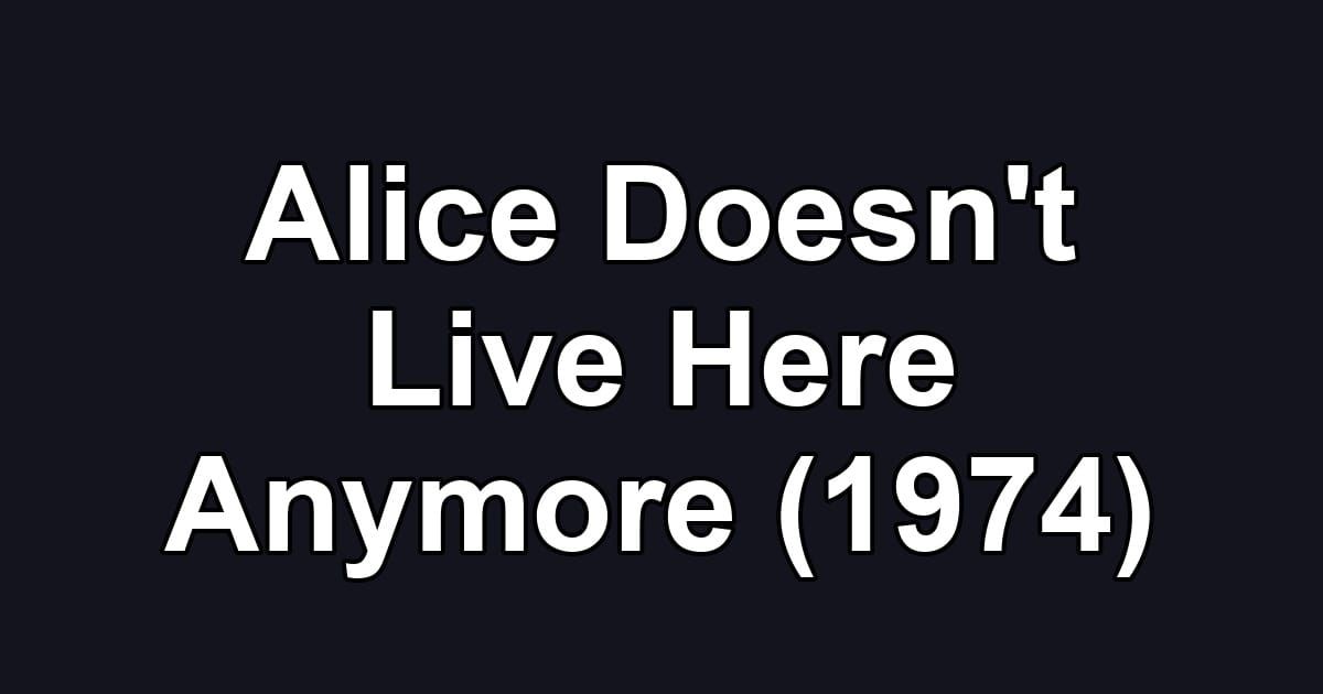 Alice Doesn't Live Here Anymore (1974)