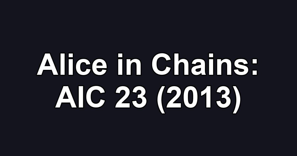 Alice in Chains: AIC 23 (2013)