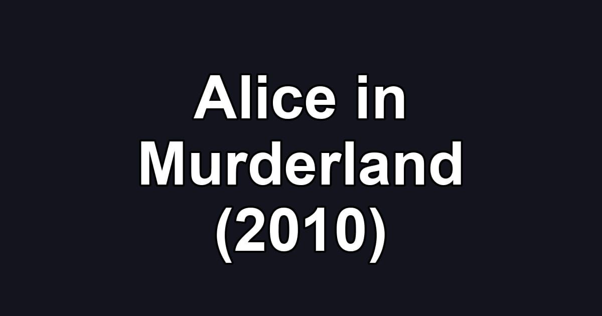 Alice in Murderland (2010)