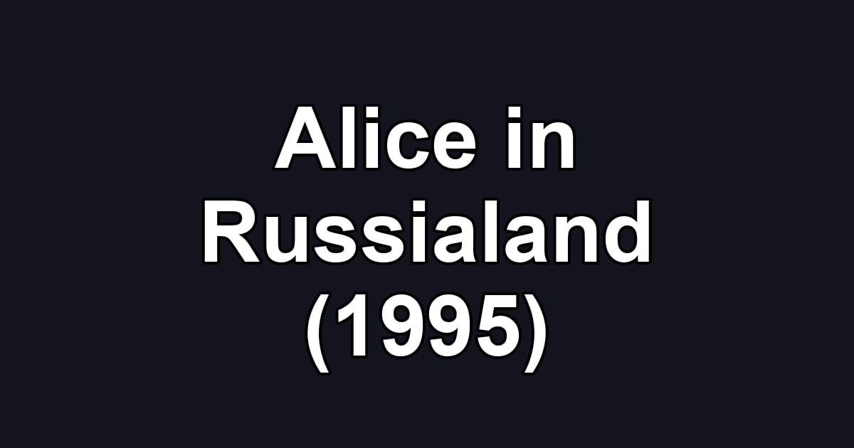 Alice in Russialand (1995)