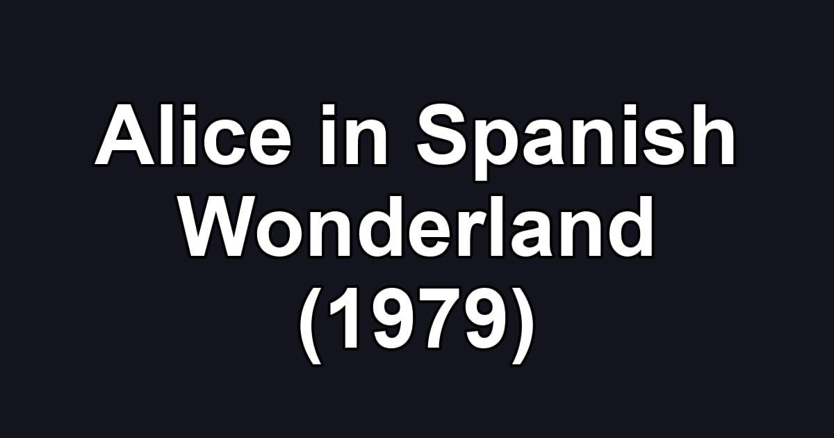 Alice in Spanish Wonderland (1979)