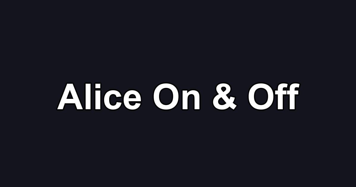 Alice On & Off