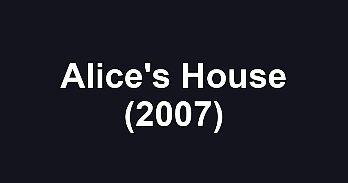 Alice's House (2007)