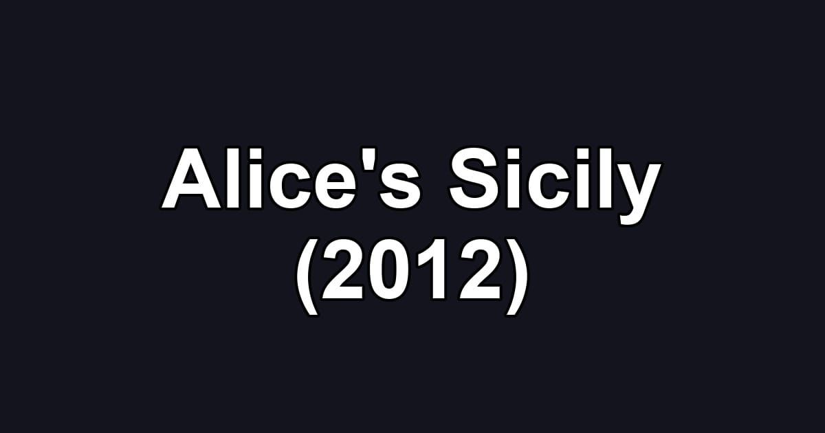 Alice's Sicily (2012)