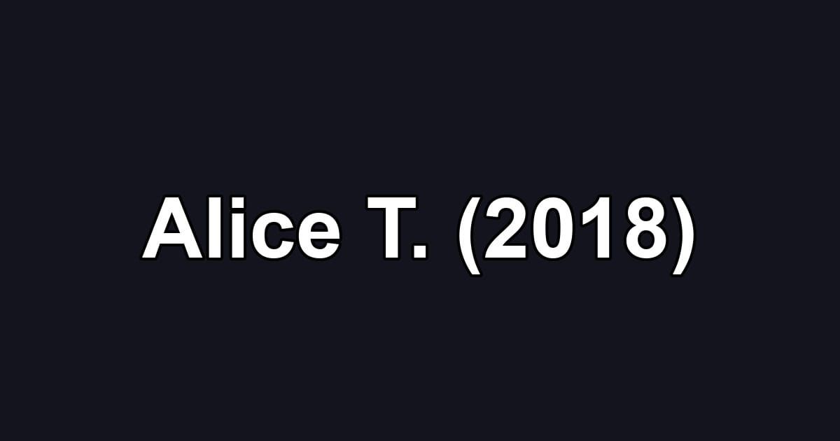 Alice T. (2018)