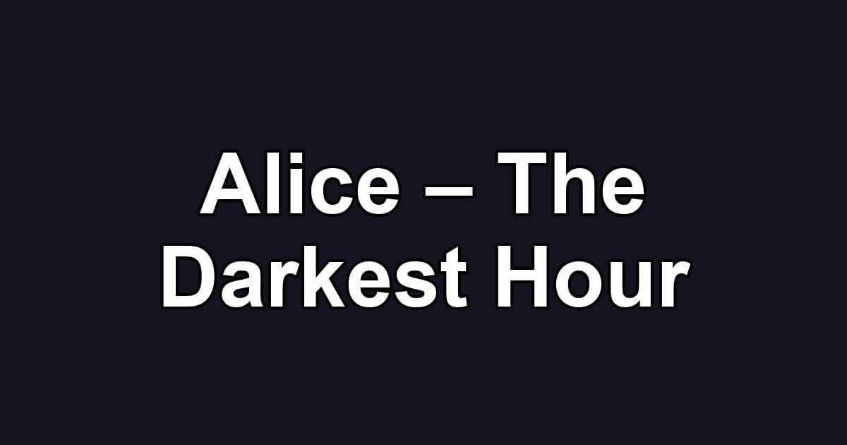 Alice – The Darkest Hour