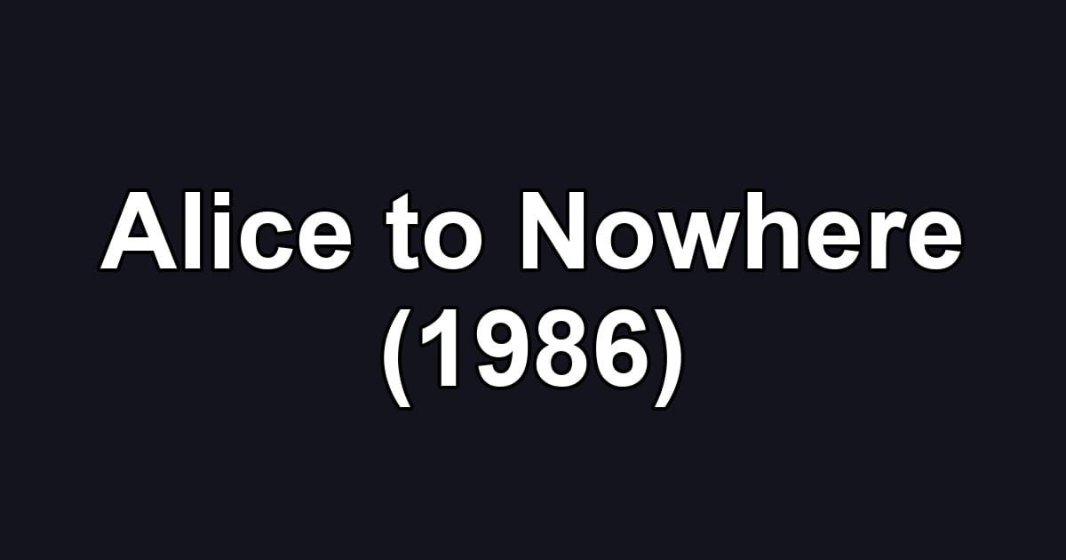 Alice to Nowhere (1986)