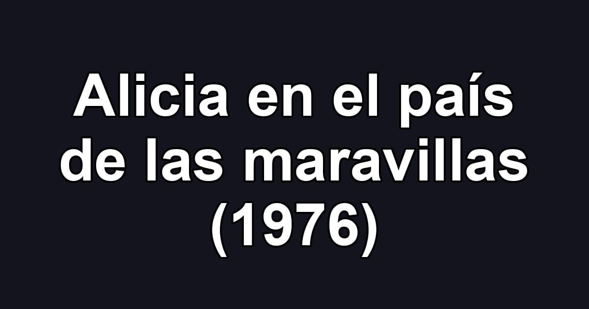 Alicia en el país de las maravillas (1976)