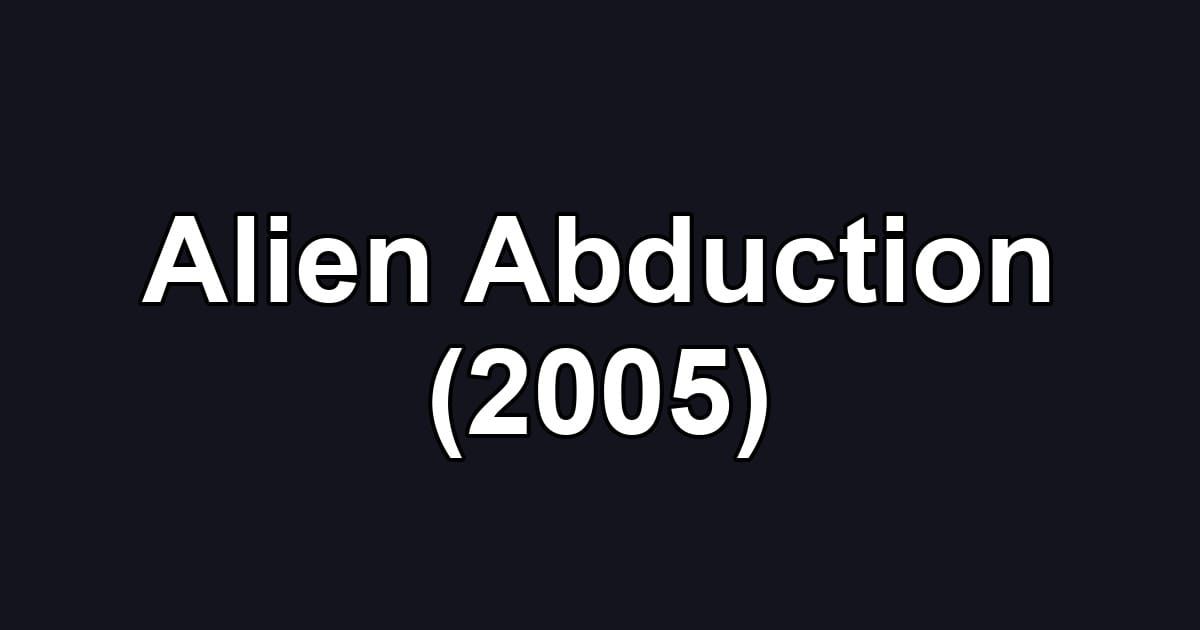 Alien Abduction (2005)