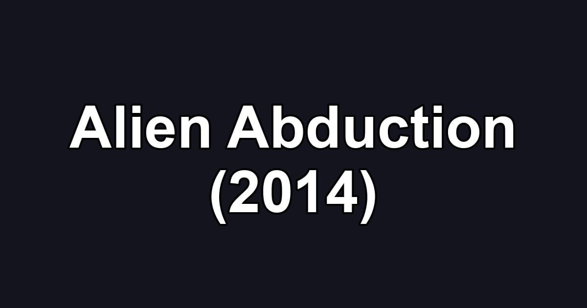 Alien Abduction (2014)