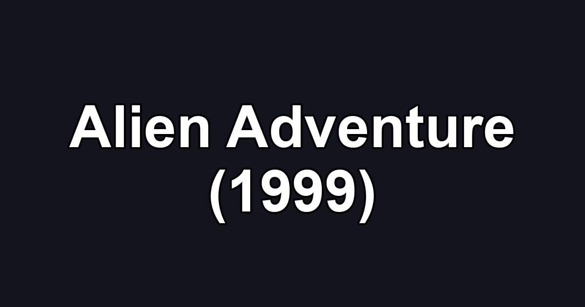 Alien Adventure (1999)