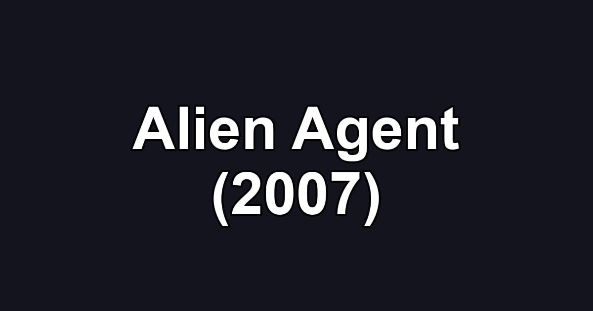 Alien Agent (2007)