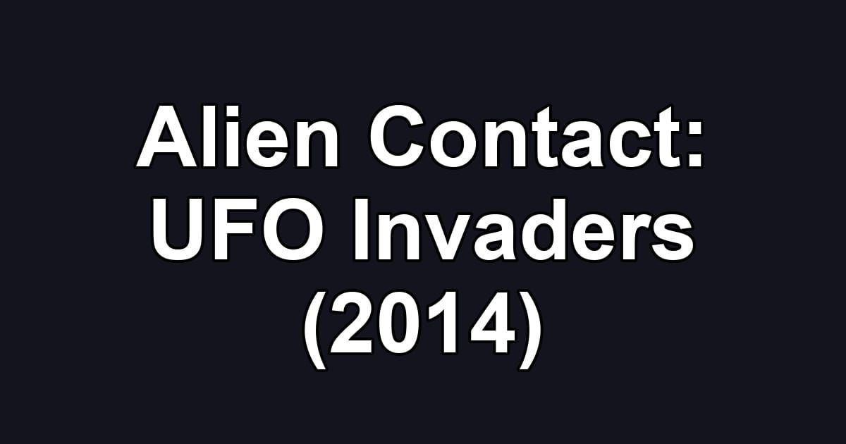Alien Contact: UFO Invaders (2014)
