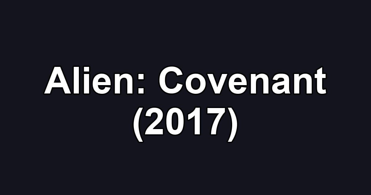 Alien: Covenant (2017)