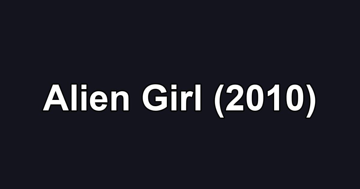 Alien Girl (2010)