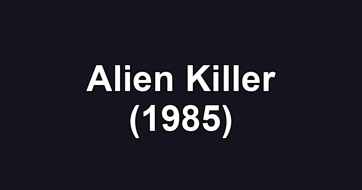 Alien Killer (1985)
