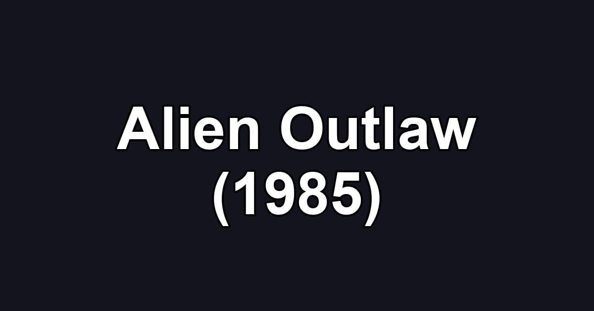Alien Outlaw (1985)