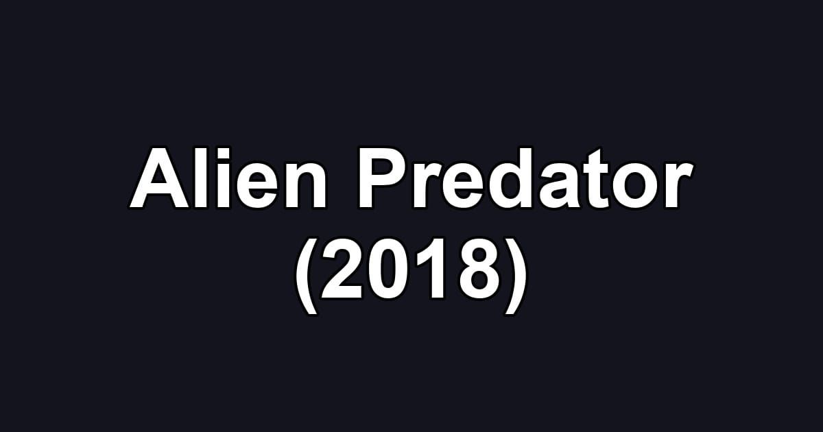 Alien Predator (2018)