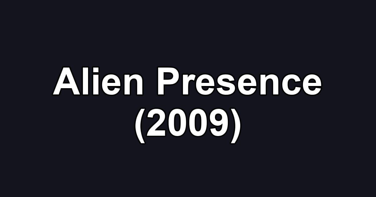 Alien Presence (2009)