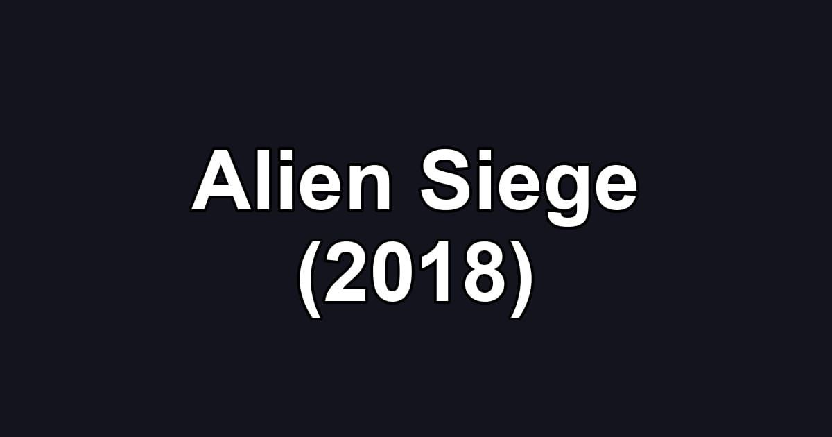 Alien Siege (2018)