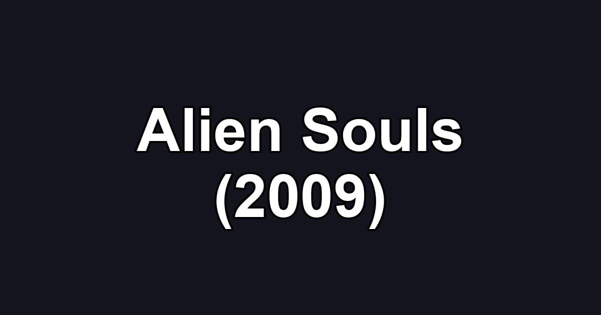 Alien Souls (2009)