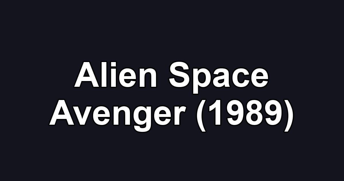 Alien Space Avenger (1989)