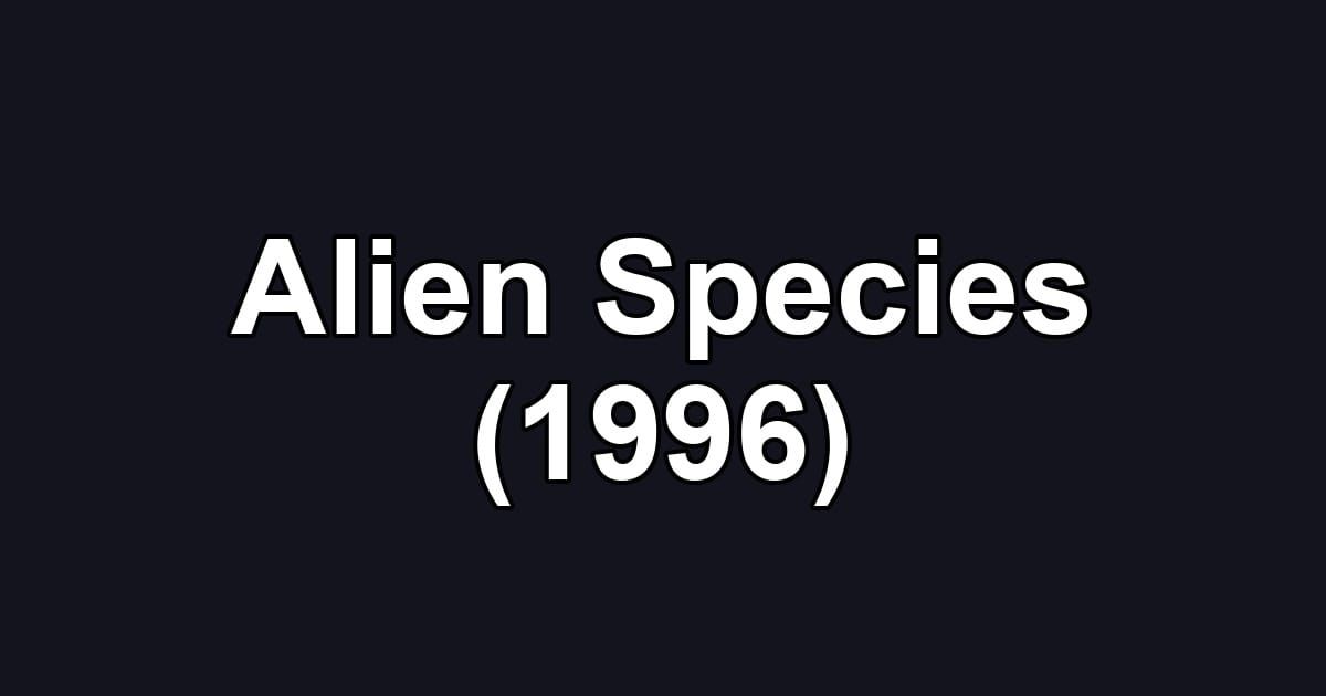 Alien Species (1996)