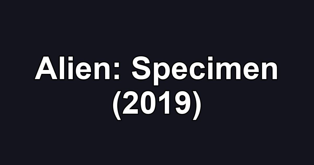 Alien: Specimen (2019)