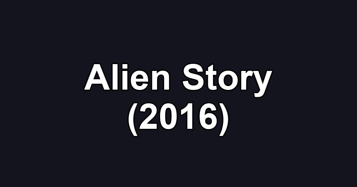 Alien Story (2016)