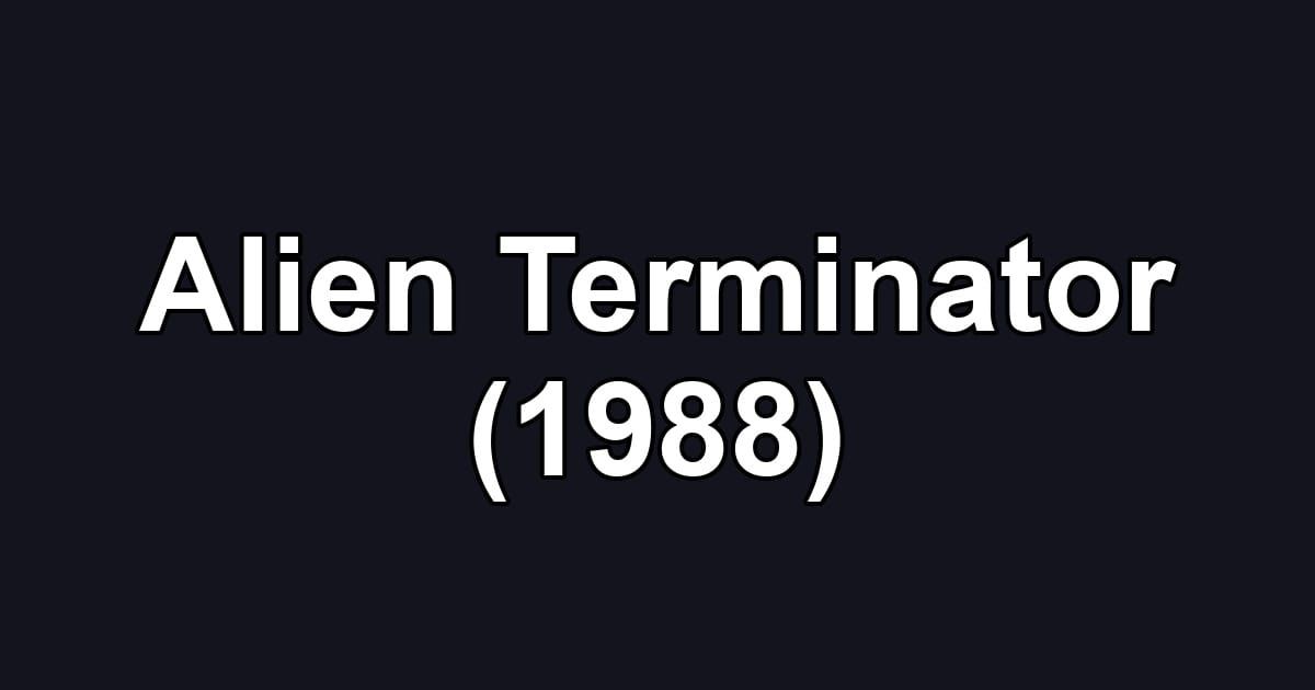 Alien Terminator (1988)