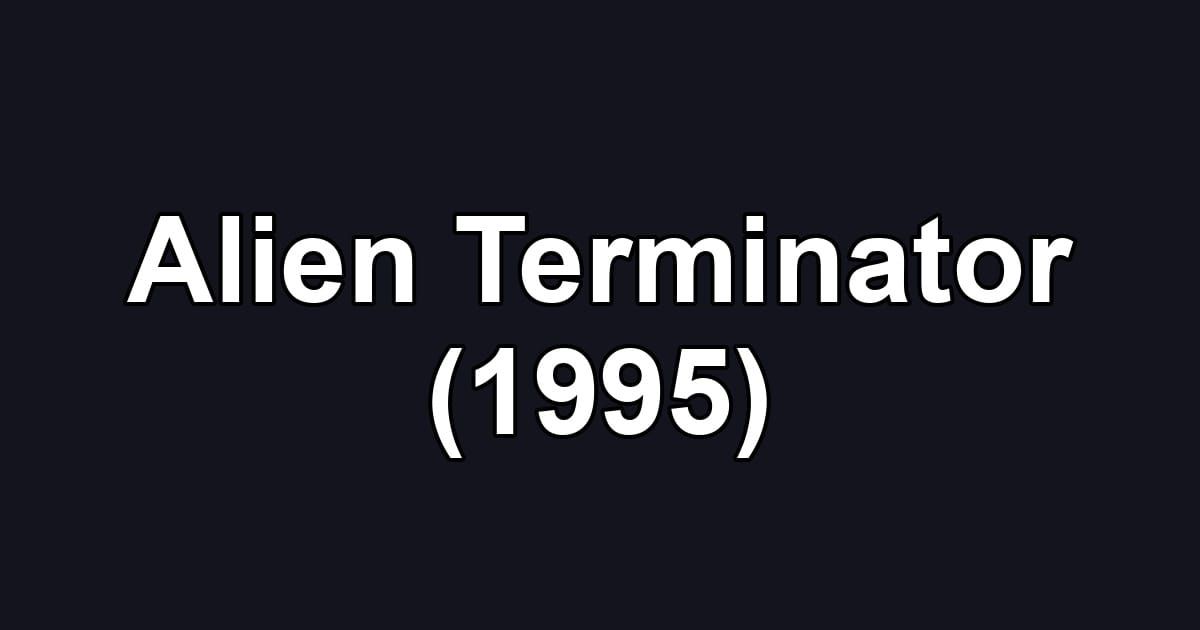 Alien Terminator (1995)