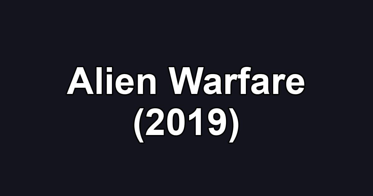 Alien Warfare (2019)
