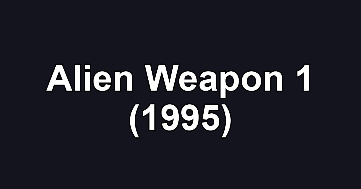 Alien Weapon 1 (1995)