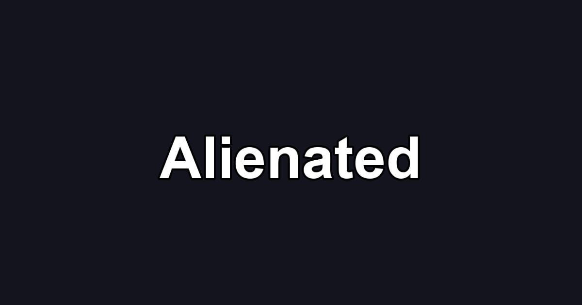 Alienated