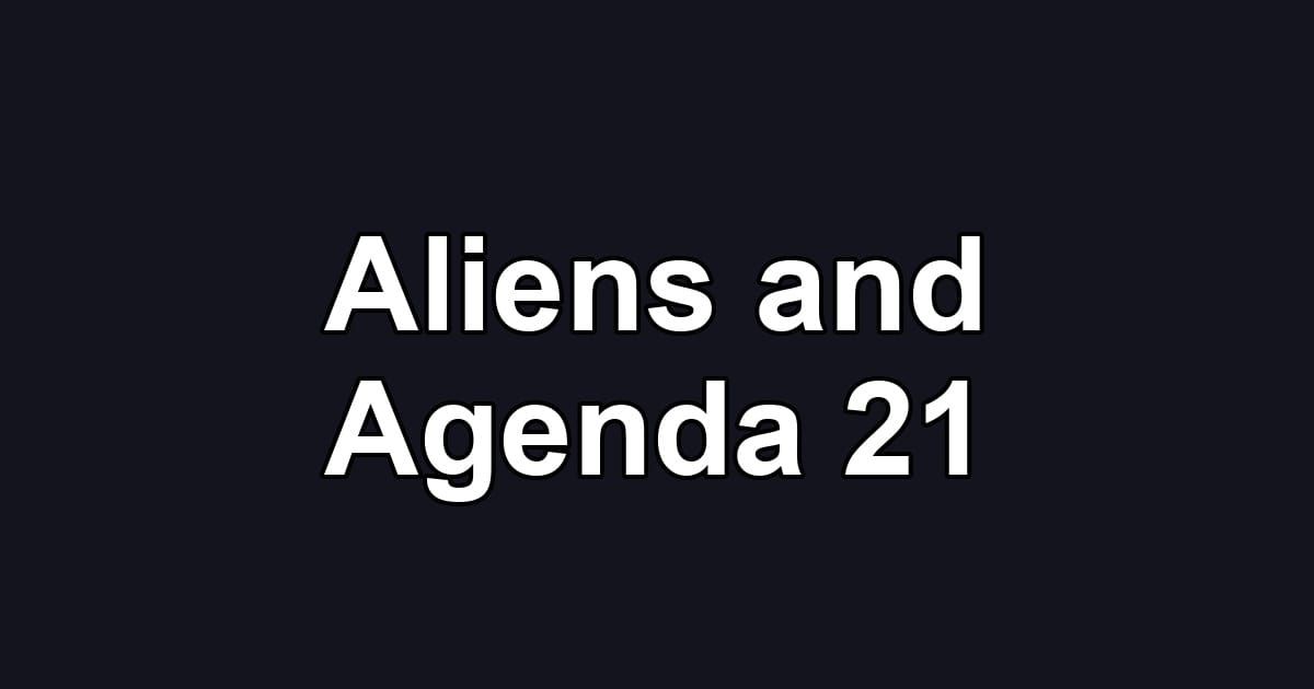 Aliens and Agenda 21