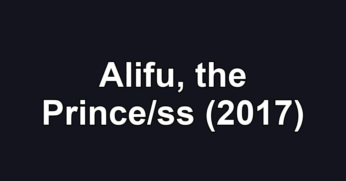 Alifu, the Prince/ss (2017)