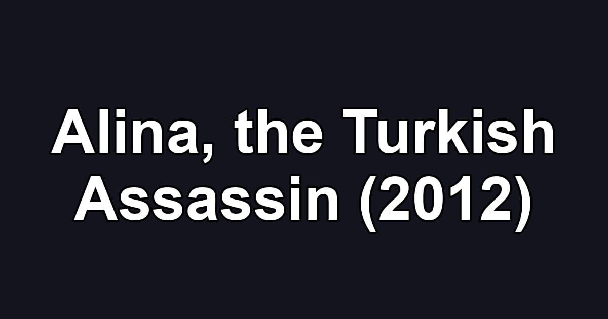 Alina, the Turkish Assassin (2012)