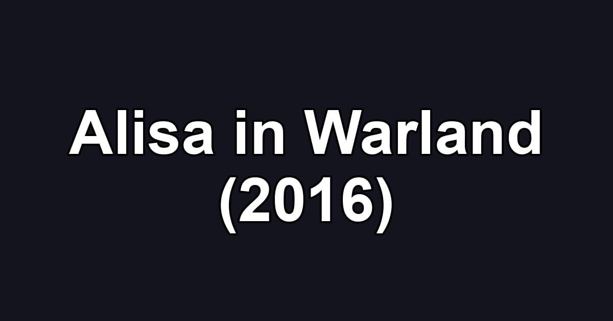 Alisa in Warland (2016)