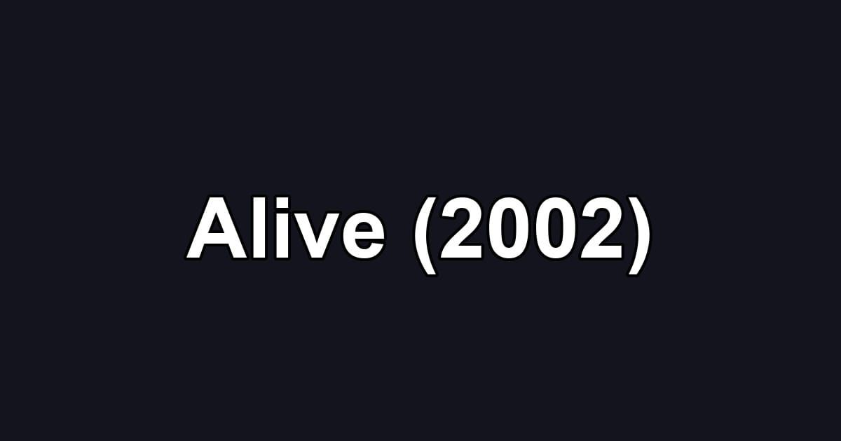 Alive (2002)
