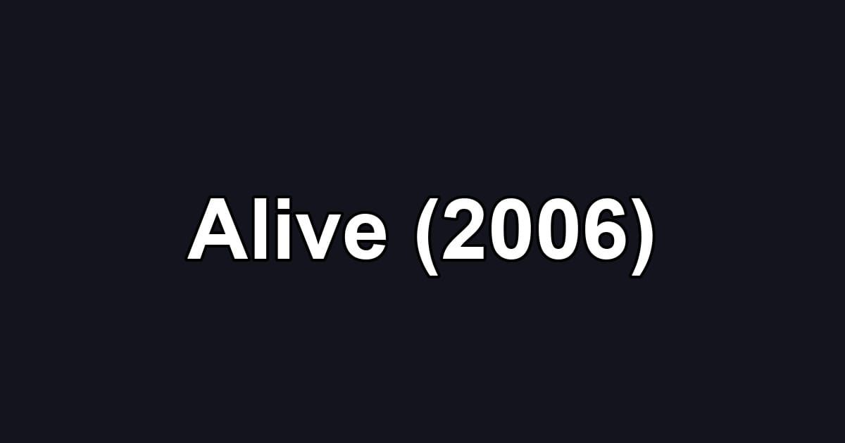 Alive (2006)