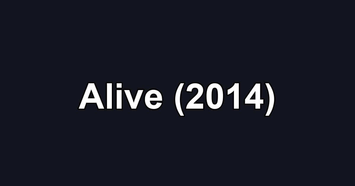 Alive (2014)