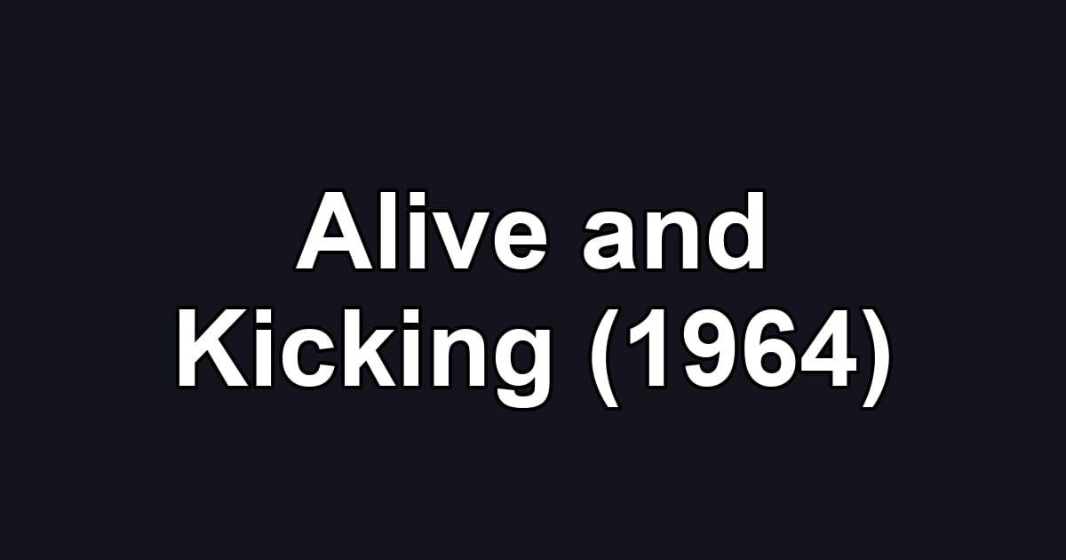Alive and Kicking (1964)