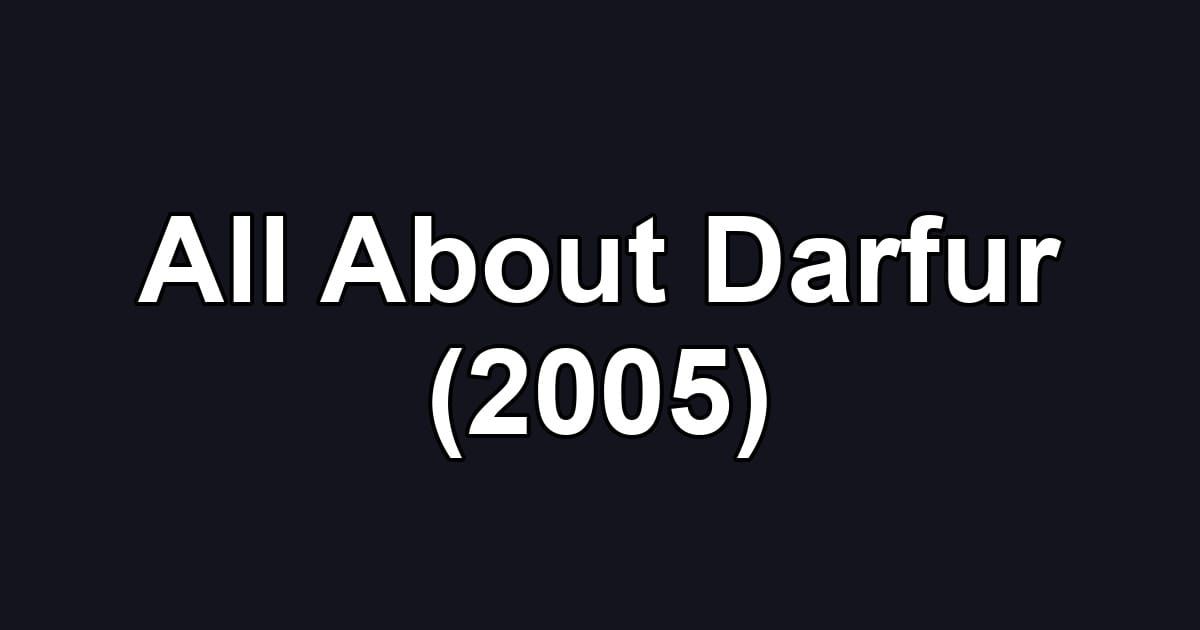 All About Darfur (2005)