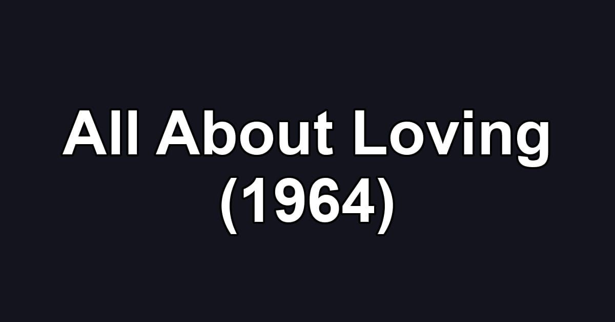 All About Loving (1964)