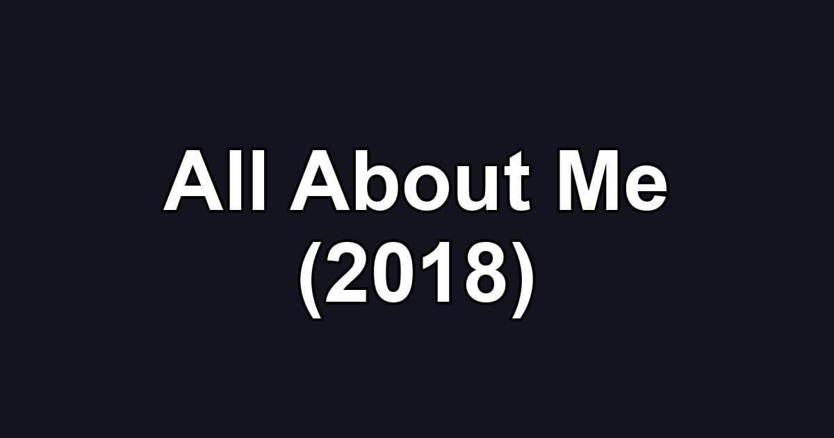 All About Me (2018)