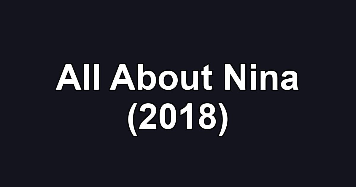 All About Nina (2018)
