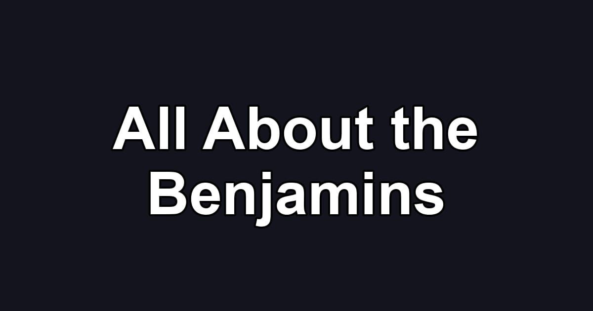 All About the Benjamins